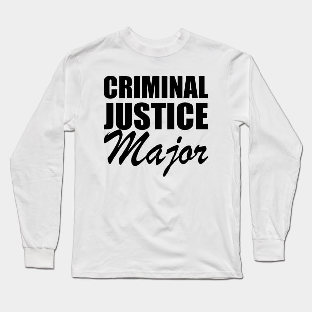 Criminal Justice Major Long Sleeve T-Shirt by KC Happy Shop